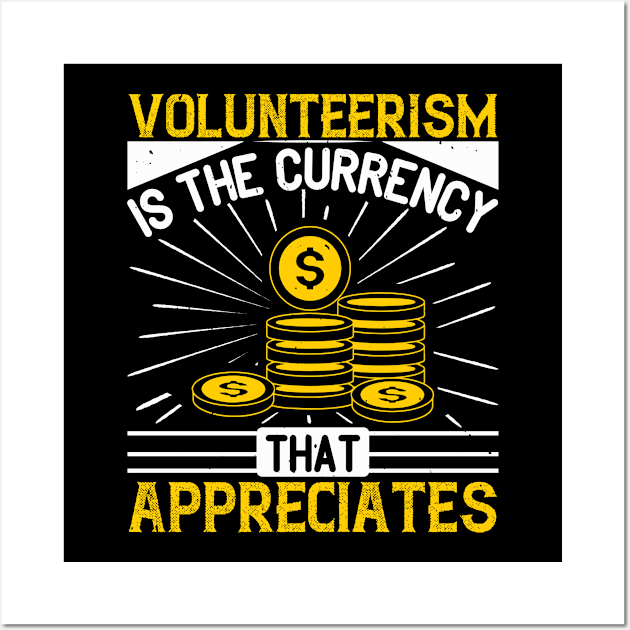 Volunteerism is currency that appreciates Wall Art by APuzzleOfTShirts